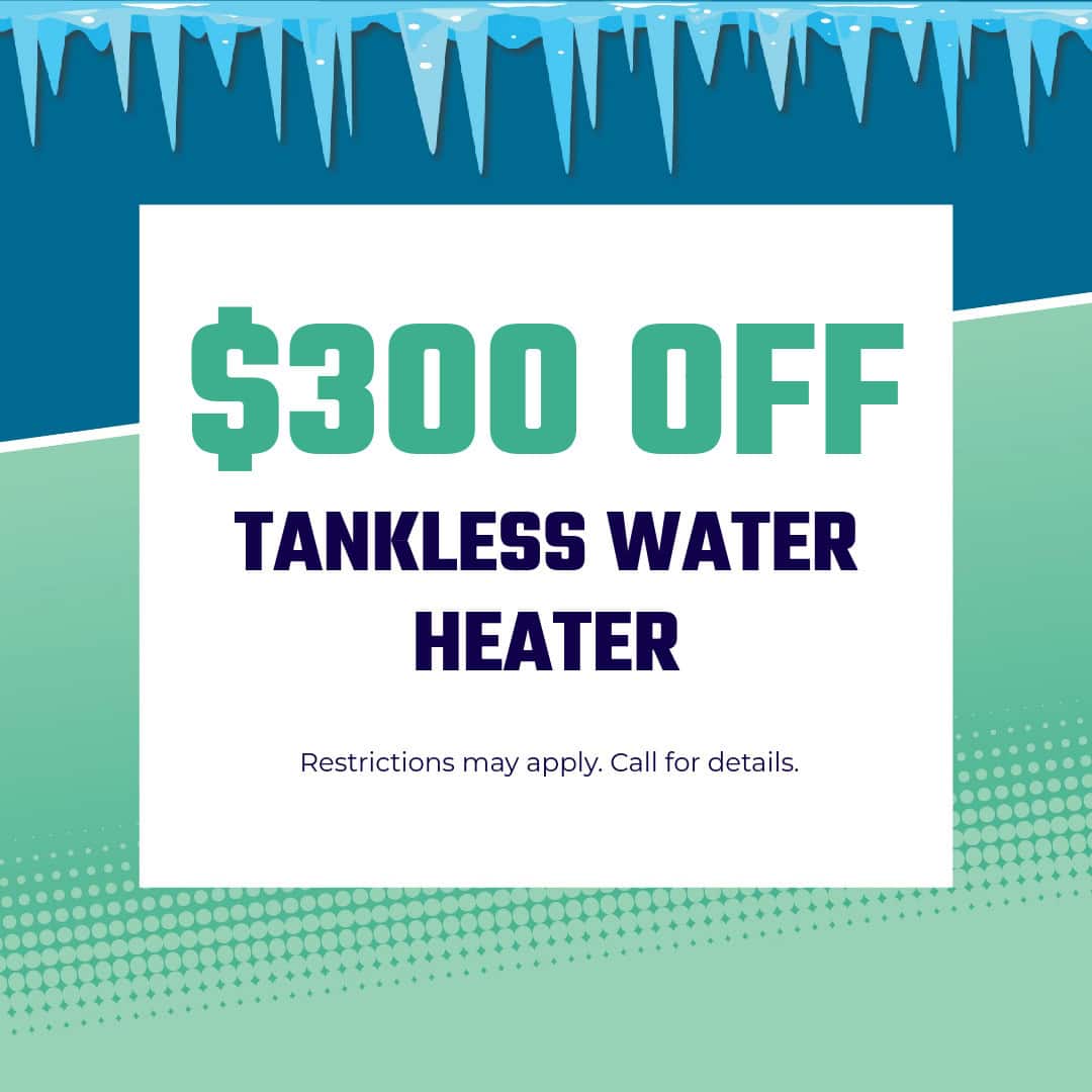$300 off tankless water heater